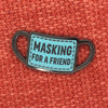 Pin • Masking For A Friend